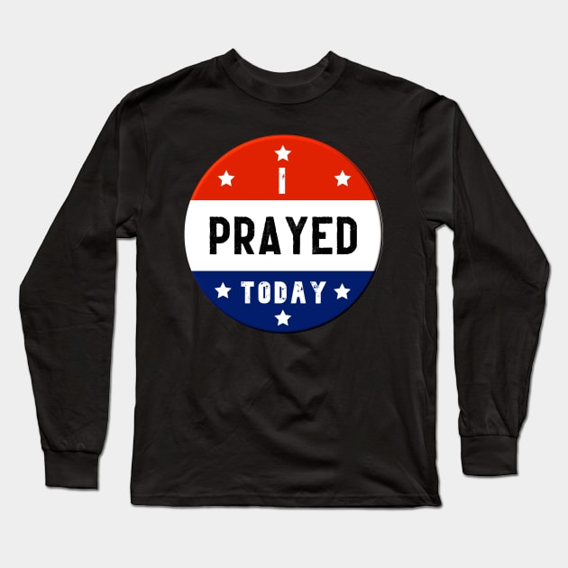 Red White and Blue Circle I Prayed Today Long Sleeve T-Shirt by BubbleMench